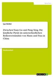 Cover von Zwischen Yuan Gu und Pang Xing. Die kindliche Pietät im unterschiedlichen Rollenverständnis von Mann und Frau in China