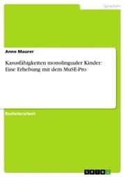 Cover von Kasusfähigkeiten monolingualer Kinder: Eine Erhebung mit dem MuSE-Pro