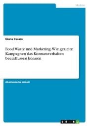 Cover von Food Waste und Marketing. Wie gezielte Kampagnen das Konsumverhalten beeinflussen können