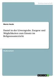 Cover von Daniel in der Löwengrube. Exegese und Möglichkeiten zum Einsatz im Religionsunterricht