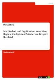 Cover von Machterhalt und Legitimation autoritärer Regime im digitalen Zeitalter am Beispiel Russland