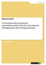 Cover von Unternehmensbewertung für erbschaftsteuerliche Zwecke. Eine kritische Würdigung der Bewertungsmethoden