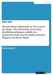 Cover von Howard Shores Filmmusik zu 'The Lord of the Rings - The Fellowship of the Ring'. Konfliktdarstellungen mithilfe der Leitmotivtechnik und der Einfluss Richard Wagners auf Shores Musik