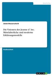 Cover von Die Visionen der Jeanne d'Arc. Mittelalterliche und moderne Erklärungsmodelle