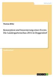 Cover von Konzeption und Inszenierung eines Events. Die Landesgartenschau 2014 in Deggendorf