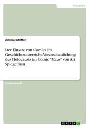 Cover von Der Einsatz von Comics im Geschichtsunterricht. Veranschaulichung des Holocausts im Comic 'Maus' von Art Spiegelman