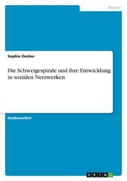 Cover von Die Schweigespirale und ihre Entwicklung in sozialen Netzwerken