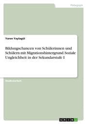 Cover von Bildungschancen von Schülerinnen und Schülern mit Migrationshintergrund. Soziale Ungleichheit in der Sekundarstufe I