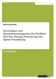 Cover von Sportanlagen- und Sportstättenmanagement. Ein Überblick über Bau, Planung, Finanzierung und digitale Vermarktung