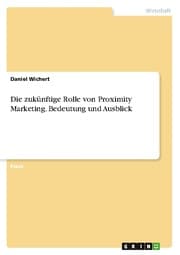 Cover von Die zukünftige Rolle von Proximity Marketing. Bedeutung und Ausblick