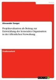 Cover von Projektevaluation als Beitrag zur Entwicklung der lernenden Organisation in der öffentlichen Verwaltung