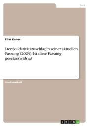 Cover von Der Solidaritätszuschlag in seiner aktuellen Fassung (2023). Ist diese Fassung gesetzeswidrig?