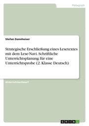 Cover von Strategische Erschließung eines Lesetextes mit dem Lese-Navi. Schriftliche Unterrichtsplanung für eine Unterrichtsprobe (2. Klasse Deutsch)