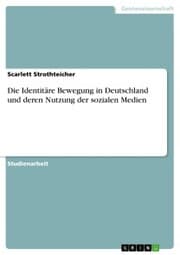 Cover von Die Identitäre Bewegung in Deutschland und deren Nutzung der sozialen Medien