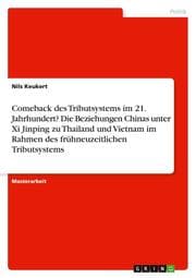 Cover von Comeback des Tributsystems im 21. Jahrhundert? Die Beziehungen Chinas unter Xi Jinping zu Thailand und Vietnam im Rahmen des frühneuzeitlichen Tributsystems