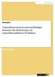 Cover von Umweltbewusstsein und nachhaltiger Konsum. Die Bedeutung von umweltfreundlichen Produkten