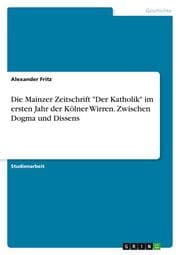 Cover von Die Mainzer Zeitschrift 'Der Katholik' im ersten Jahr der Kölner Wirren. Zwischen Dogma und Dissens