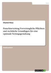 Cover von Franchisevertrag. Vorvertragliche Pflichten und rechtliche Grundlagen für eine optimale Vertragsgestaltung