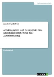 Cover von Arbeitslosigkeit und Gesundheit. Eine Literaturrecherche über den Zusammenhang