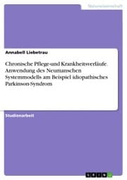 Cover von Chronische Pflege-und Krankheitsverläufe. Anwendung des Neumanschen Systemmodells am Beispiel idiopathisches Parkinson-Syndrom