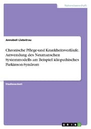 Cover von Chronische Pflege-und Krankheitsverläufe. Anwendung des Neumanschen Systemmodells am Beispiel idiopathisches Parkinson-Syndrom