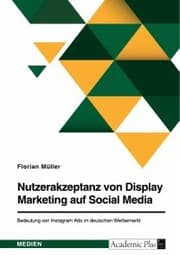 Cover von Nutzerakzeptanz von Display Marketing auf Social Media. Bedeutung von Instagram Ads im deutschen Werbemarkt