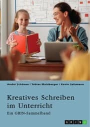 Cover von Kreatives Schreiben im Unterricht. Chancen und Grenzen der Schreibdidaktik