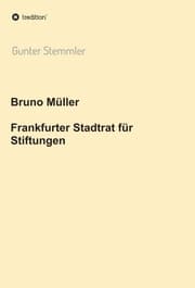 Cover von Bruno Müller - Frankfurter Stadtrat für Stiftungen