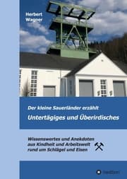 Cover von Der kleine Sauerländer erzählt Untertägiges und Überirdisches