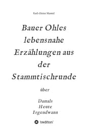 Cover von Bauer Ohles lebensnahe Erzählungen aus der Stammtischrunde