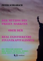 Cover von Der Mythos des Freien Marktes oder der real existierende Finanzkapitalismus