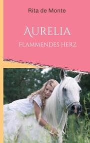Cover von Aurelia - Flammendes Herz
