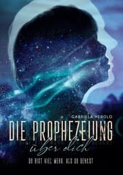 Cover von Die Prophezeiung über dich - Ratgeber über unbewusste selbsterfüllende Prophezeiungen