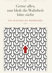 Cover von Gerne alles, nur bloß die Wahrheit bitte nicht