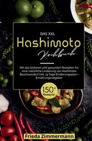 Cover von Das XXL Hashimoto Kochbuch! Inklusive 14 Tage Ernährungsplan und Ernährungsratgeber. 1. Auflage