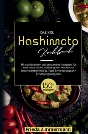 Cover von Das XXL Hashimoto Kochbuch! Inklusive 14 Tage Ernährungsplan und Ernährungsratgeber. 1. Auflage