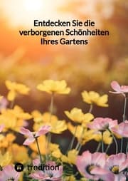 Cover von Entdecken Sie die verborgenen Schönheiten Ihres Gartens