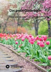 Cover von Das große Gartenbuch: Alles, was Sie über Gärtnern wissen müssen