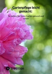 Cover von Gartenpflege leicht gemacht: So halten Sie Ihren Garten gesund und schön