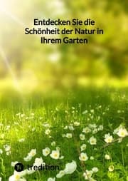 Cover von Entdecken Sie die Schönheit der Natur in Ihrem Garten