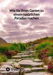 Cover von Wie Sie Ihren Garten zu einem natürlichen Paradies machen
