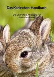 Cover von Das Kaninchen-Handbuch - Die ultimative Anleitung für Kaninchenhalter