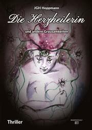 Cover von Die Herzheilerin - und andere Grausamkeiten