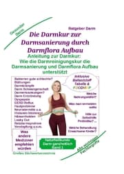 Cover von Darmsanierung durch Darmflora Aufbau: Tipps und Anleitung zur Darmkur der Alternativmedizin bei schwerer Krankheit