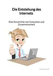 Cover von Die Entstehung des Internets - Eine Geschichte von Innovation und Zusammenarbeit