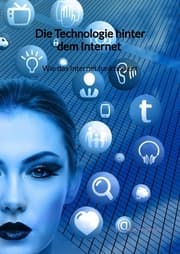 Cover von Die Technologie hinter dem Internet - Wie das Internet funktioniert