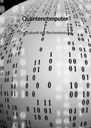 Cover von Quantencomputer - Die Zukunft der Rechenleistung