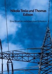 Cover von Nikola Tesla und Thomas Edison - Eine Rivalität zwischen zwei Erfindern