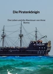 Cover von Die Piratenkönigin - Das Leben und die Abenteuer von Anne Bonny