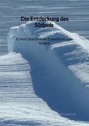 Cover von Die Entdeckung des Südpols - Ernest Shackletons Expedition zum Südpol